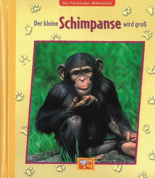 Der kleine Schimpanse wird groß - Die Tierkinder-Bibliothek
