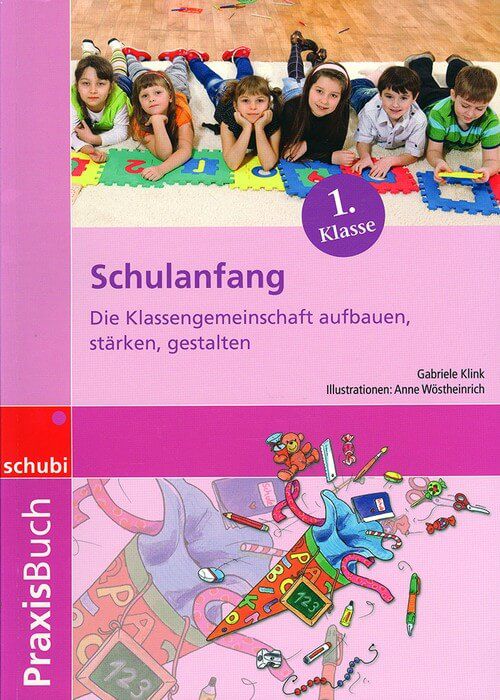 Praxisbuch Schulanfang - Die Klassengemeinschaft aufbauen, stärken, gestalten