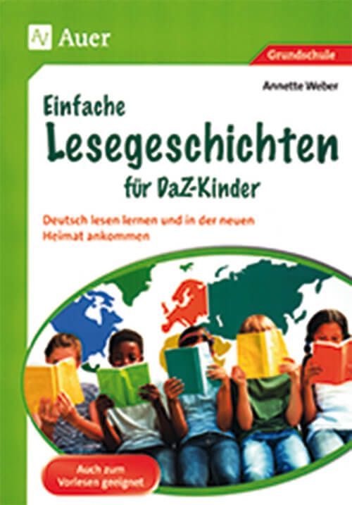 Einfache Lesegeschichten für DaZ-Kinder: Deutsch lesen lernen und in der neuen Heimat ankommen