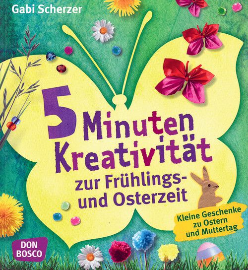 5 Minuten Kreativität zur Frühlings- und Osterzeit - Kleine Geschenke zu Ostern und Muttertag
