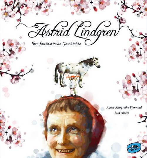 Astrid Lindgren - Ihre fantastische Geschichte