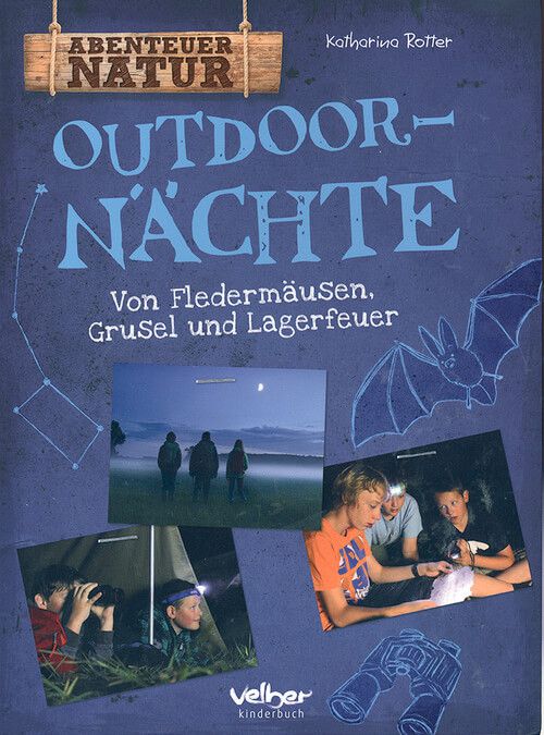 Outdoor-Nächte - Von Fledermäusen, Grusel und Lagerfeuer - Abenteuer Natur