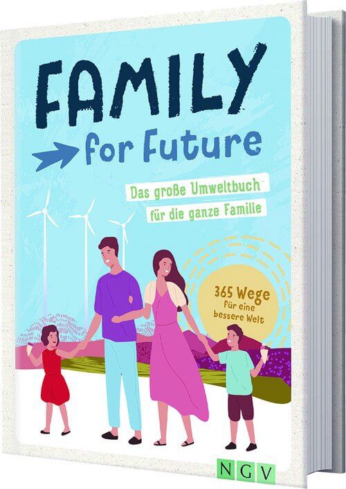 Family for Future - Das große Umweltbuch für die ganze Familie - 365 Wege für eine bessere Welt