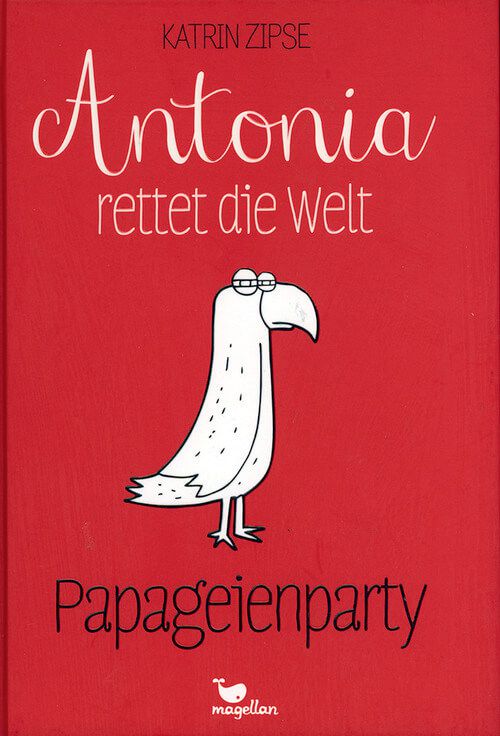 Antonia rettet die Welt - Papageienparty (Bd. 1)