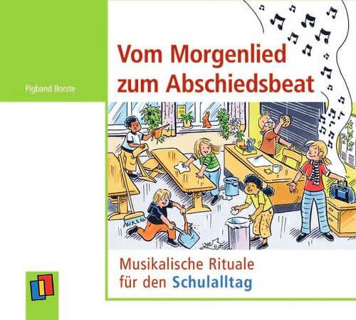 CD - Vom Morgenlied zum Abschiedsbeat - Musikalische Rituale für den Schulalltag (Klasse 1-4)