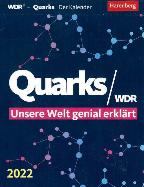 Quarks Wissenskalender 2022 - Unsere Welt genial erklärt 