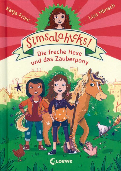 Die freche Hexe und das Zauberpony - Simsalahicks! (Bd. 1)