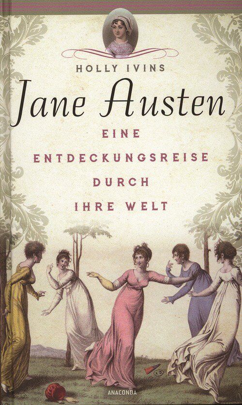 Jane Austen - Eine Entdeckungsreise durch ihre Welt