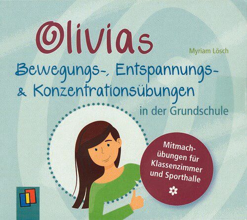 CD - Olivias Bewegungs-, Entspannungs- und Konzentrationsübungen in der Grundschule
