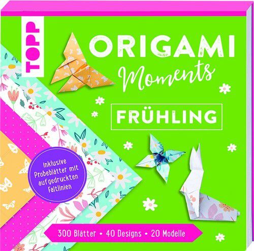 Origami Moments - Frühling - Der perfekte Faltspaß für Frühling und Ostern