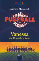Vanessa die Unerschrockene - Die wilden Fußballkerle (Bd. 3)
