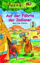Auf der Fährte der Indianer - Das magische Baumhaus (Bd. 16)