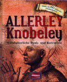 Allerley Knobeley - Mittelalterliche Denk- und Ratespiele