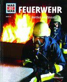 Feuerwehr - Retter im Einsatz - Was ist was (Bd. 114)
