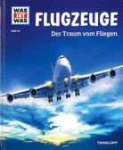 Flugzeuge - Der Traum vom Fliegen - Was ist was (Bd. 10)