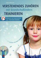 Verstehendes Zuhören mit Grundschulkindern trainieren - Hörtexte und Arbeitsblätter