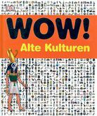 WOW! - Alte Kulturen