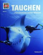 Tauchen - Faszination unter Wasser - Was ist was (Bd. 139)