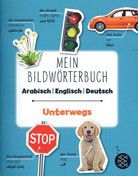 Unterwegs - Mein Bildwörterbuch - Arabisch | Englisch | Deutsch
