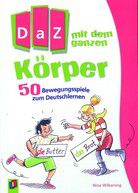 DaZ mit dem ganzen Körper - 50 Bewegungsspiele zum Deutschlernen