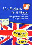 30 x Englisch für 45 Minuten - 3./4. Klasse:  Fertige Stunden zu allen Lehrplanbereichen