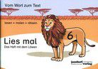 Lies mal 6 - Das Heft mit dem Löwen - Vom Wort zum Text - Anfangslesen