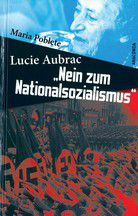 Lucie Aubrac - Nein zum Nationalsozialismus