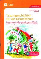 Traumgeschichten für die Grundschule - Entspannungs- und Bewegungsübungen mit Musik 1. bis 4. Kl.