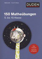 150 Matheübungen - 5. bis 10. Klasse - DUDEN