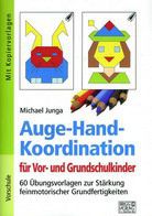 Auge-Hand-Koordination für Vor- und Grundschulkinder - 60 Übungsvorlagen zur Stärkung ...