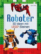 Roboter - 30 Ideen mit klassischen LEGO®-Steinen