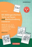 Mit Bildergeschichten Texte verfassen und Rechtschreibung trainieren (Bd. 3)