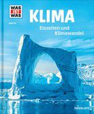 Klima - Eiszeiten und Klimawandel - Was ist was (Bd. 125)