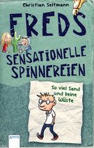 So viel Sand und keine Wüste - Freds sensationelle Spinnereien (Bd. 1)