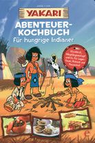 Abenteuer-Kochbuch für hungrige Indianer - Yakari