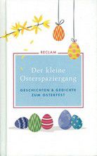 Der kleine Osterspaziergang - Geschichten und Gedichte zum Osterfest