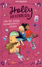 Holly Hexenbesen und der große Freundschaftszauber (Bd. 3)