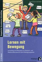 Lernen mit Bewegung - Lernerfolg und Motivation im Deutsch- und Mathematikunterricht durch Beweg...