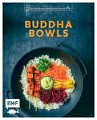 Buddha Bowls - Genussmomente - Frische und gesunde Rezepte mit Fleisch, Fisch, vegetarisch und vegan