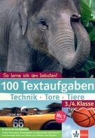 100 Textaufgaben -  Technik, Tore, Tiere - 3./4. Klasse