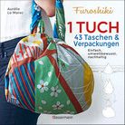 1 Tuch - 43 Taschen & Verpackungen - Einfach, umweltbewusst, nachhaltig