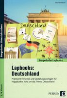 Lapbooks: Deutschland - Praktische Hinweise und Gestaltungsvorlagen für Klappbücher rund um das...
