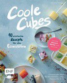 Coole Cubes - 40 einfache Rezepte für die Eiswürfelform