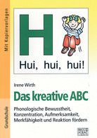 Das kreative ABC - Phonologische Bewusstheit, Konzentration, Aufmerksamkeit, Merkfähigkeit und...