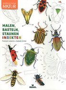 Malen, Basteln, Staunen - Insekten - Expedition Natur