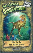 Die Falle des Allosaurus - Das geheime Dinoversum (Bd. 10)