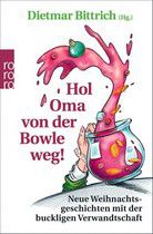 Hol Oma von der Bowle weg! - Neue Weihnachtsgeschichten mit der buckligen Verwandtschaft