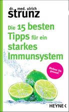 Die 15 besten Tipps für ein starkes Immunsystem - Bleiben Sie gesund!