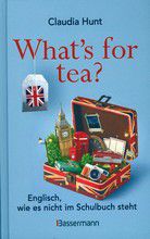 What's for tea? Englisch, wie es nicht im Schulbuch steht - Ein Sprachkurs mit britischem Humor