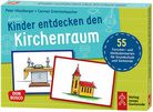Kinder entdecken den Kirchenraum -  55 Forscher- und Methodenkarten für Grundschule und Gemeinde